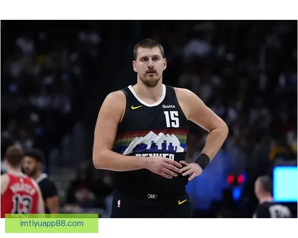 约基奇单季28次三双遥遥领先 第二第三合计不及他一人